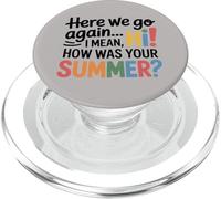 Teachers Here We Go Again I Mean Hi How Was Your Summer PopSockets PopGrip pour MagSafe