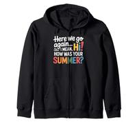 Teachers Here We Go Again I Mean Hi How Was Your Summer Sweat à Capuche