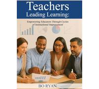 Teachers Leading Learning: Empowering Educators Through Cycles of Instructional Improvement