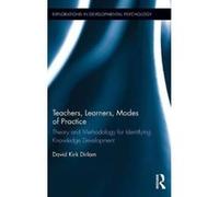 Teachers, Learners, Modes of Practice: Theory and Methodology for Identifying Knowledge Development (Explorations in Developmental Psychology) - [Livre en VO] David Kirk Dirlam (Auteur)