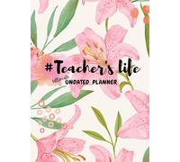 #Teacher's Life: BEST TEACHER'S JOURNAL/PLANNER FOR ANY TEACHER: All-in-One Classroom Organizer with Communication log, Activity Plans, Note Pages, Full-Year undated Calendar, and Record Book