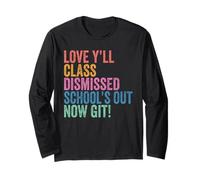 Teachers Love Y’all Class Dismissed Schools Out Now Git Manche Longue