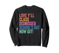 Teachers Love Y’all Class Dismissed Schools Out Now Git Sweatshirt
