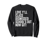 Teachers Love Y’all Class Dismissed Schools Out Now Git Sweatshirt