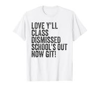 Teachers Love Y’all Class Dismissed Schools Out Now Git T-Shirt
