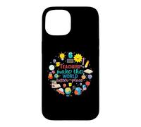 Teachers Make The World Better Place Funny School Teacher Coque pour iPhone 15