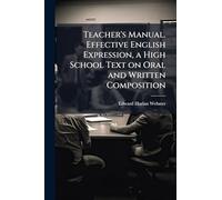 Teacher's Manual. Effective English Expression, a High School Text on Oral and Written Composition
