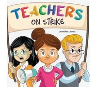 Teachers on Strike: A Funny and Heartfelt School Story About Kindness, Gratitude, and Classroom Respect