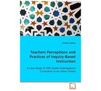 Teachers Perceptions And Practices Of Inquiry-Based Instruction