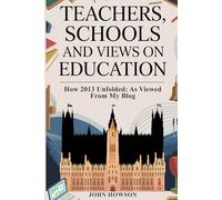 TEACHERS, SCHOOLS AND VIEWS ON EDUCATION: How 2013 unfolded as viewed from my blog