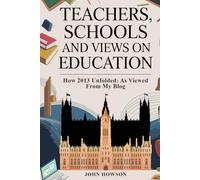 TEACHERS, SCHOOLS AND VIEWS ON EDUCATION: How 2013 unfolded as viewed from my blog