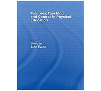 Teachers, Teaching, and Control in Physical Education