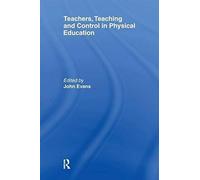 Teachers, Teaching And Control In Physical Education