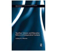 Teachers' Unions And Education Reform In Comparative Contexts