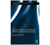 Teachers' Unions And Education Reform In Comparative Contexts