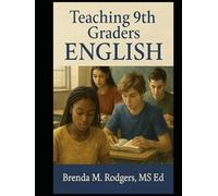 Teaching 9th Graders to Read: A Grade 9 (Freshmen) English Language Arts Textbook