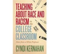 Teaching about Race and Racism in the College Classroom by Cyndi Kernahan Cyndi Kernahan (Auteur)