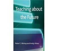 Teaching about the Future - Peter C. Bishop - Springer Nature B.V. - Livre en Anglais - Hardback Peter C. BishopPeter C. Bishop (Auteur)