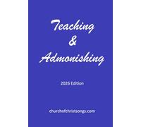 Teaching & Admonishing: A collection of psalms, hymns, and spiritual songs written by members of the church of Christ