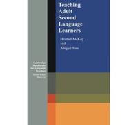 Teaching Adult Second Language Learners, Cambridge Handbooks for Language Teachers Abigail Tom, Heather McKay (Auteur)