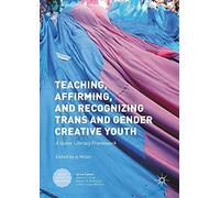 Teaching, Affirming, And Recognizing Trans And Gender Creative Youth