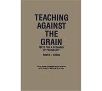 Teaching Against the Grain, Critical Studies in Education and Culture Roger I. Simon (Auteur)