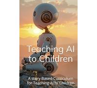 Teaching AI to Children: A story Based Curriculum for Teaching Ai to Children