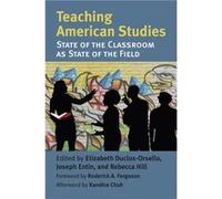 Teaching American Studies Foreword by Roderick A Ferguson , Edited by Elizabeth A Duclos Orsello , Edited by Joseph B Entin , Edited by Rebecca Hill (Auteur)