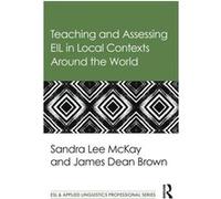 Teaching And Assessing Eil In Local Contexts Around The World (Esl & Applied Linguistics Professional Series) (Paperback) Sandra Lee Mckay, James Dean Brown (Auteur)