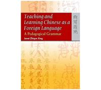 Teaching And Learning Chinese As A Foreign Language: A Pedagogical Grammar