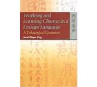 Teaching and Learning Chinese as a Foreign Language: A Pedagogical Grammar Janet Zhiqun, Xing (Auteur)