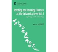 Teaching and Learning Classics at the University Level Vol. 3: Mythology, Arts & Archaeology
