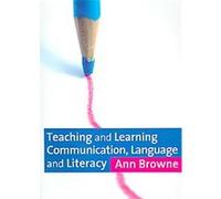 Teaching And Learning Communication, Language And Literacy Ann Browne (Auteur)
