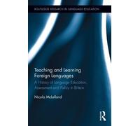Teaching and Learning Foreign Languages: A History of Language Education, Assessment and Policy in Britain