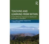 Teaching and Learning from Within: A Core Reflection Approach to Quality and Inspiration in Education - [Livre en VO] Fred A J Korthagen, Younghee M Kim, William L Greene (Auteur)