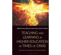 Teaching and Learning in Higher Education in Times of Crisis: Narratives of Transitions and Transformations