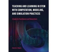 Teaching and Learning in STEM With Computation Modeling and Simulation Practices by Alejandra J. Magana Alejandra J. Magana (Auteur)