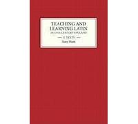 Teaching And Learning Latin In Thirteenth Century England, Volume One