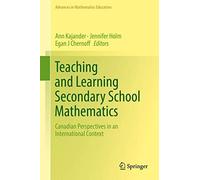 Teaching And Learning Secondary School Mathematics : Canadian Perspectives In An International Context