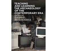 Teaching And Learning The Archaeology Of The Contemporary Era