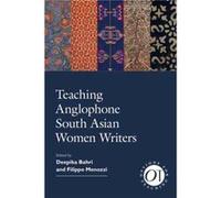 Teaching Anglophone South Asian Women Writers Teaching Anglophone South Asian Women Writers (Auteur)