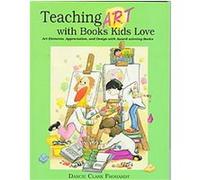 Teaching Art With Books Kids Love Darcie Clark Frohardt (Auteur)