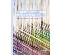 Teaching Artistry Through Drama-in-Education: Weaving, Unweaving and Reweaving