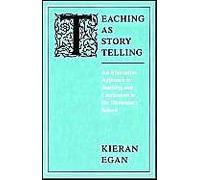 Teaching As Story Telling: An Alternative Approach To Teaching And Curriculum In The Elementary School
