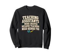 Teaching Assistants are Heroes Teacher Humour Sweatshirt