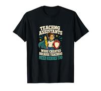 Teaching Assistants are Heroes Teacher Humour T-Shirt