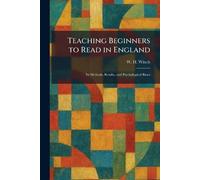 Teaching Beginners to Read in England: Its Methods, Results, and Psychological Bases