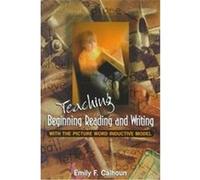 Teaching Beginning Reading and Writing With the Picture Word Inductive Model Emily F. Calhoun (Auteur)