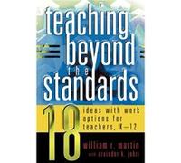Teaching Beyond the Standards by Arvinder K. Johri Arvinder K. Johri, William R. Martin (Auteur)