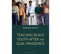 Teaching Black Youth After the Dual Pandemics: A Post-2020 Study of Cultural Psychology and Educator Identity in Urban Schools